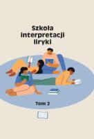 Szkoła interpretacji liryki T.2. Autor: Krupiński Piotr, Michałowski Piotr, Agata Zawisze. SmakLiter.pl Okładka książki Szkoła interpretacji liryki T.2