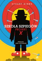 Szkoła szpiegów. Projekt X. Autor: Gibbs Stuart. SmakLiter.pl Okładka książki Szkoła szpiegów. Projekt X