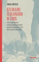 Szlakami zesłańców w ZSRS. Wokół doświadczeń represji sowieckich wobec obywateli polskich w czasie d. Autor: Zapalec Anna. SmakLiter.pl Okładka książki Szlakami zesłańców w ZSRS. Wokół doświadczeń represji sowieckich wobec obywateli polskich w czasie d