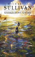 Szmaragdowy sztorm. Cykl Odkrycia Riyrii. Tom 4. Autor: Sullivan Michael J.. SmakLiter.pl Okładka książki Szmaragdowy sztorm. Cykl Odkrycia Riyrii. Tom 4