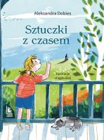 Sztuczki z czasem. Autor: Dobies Aleksandra. SmakLiter.pl Okładka książki Sztuczki z czasem