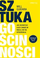 Sztuka gościnności. Jak zachwycać ludzi i dawać im więcej, niż się spodziewają. Autor: Guidara Will. SmakLiter.pl Okładka książki Sztuka gościnności. Jak zachwycać ludzi i dawać im więcej, niż się spodziewają