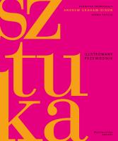 Sztuka. Ilustrowany przewodnik. Autor: Graham-Dixon Andrew. SmakLiter.pl Okładka książki Sztuka. Ilustrowany przewodnik