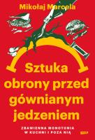 Okładka książki Sztuka obrony przed gównianym jedzeniem. Zbawienna monotonia w kuchni i poza nią