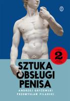 Sztuka obsługi penisa 2 wyd. 2025. Autor: Andrzej Gryżewski, Przemysław Pilarski. SmakLiter.pl Okładka książki Sztuka obsługi penisa 2 wyd. 2025