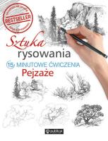 Sztuka rysowania. Pejzaże. 15-minutowe ćwiczenia. Autor: autor zbiorowy. SmakLiter.pl Okładka książki Sztuka rysowania. Pejzaże. 15-minutowe ćwiczenia