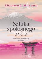 Sztuka spokojnego życia. 48 wskazówek, jak pozbyć się lęku i obaw. Autor: Masuno Shunmyo. SmakLiter.pl Okładka książki Sztuka spokojnego życia. 48 wskazówek, jak pozbyć się lęku i obaw