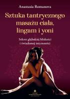 Sztuka tantrycznego masażu ciała, lingam i yoni. Autor: Anastazja Romanowa. SmakLiter.pl Okładka książki Sztuka tantrycznego masażu ciała, lingam i yoni