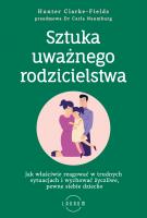 Sztuka uważnego rodzicielstwa. Autor: Clarke-Fields Hunter. SmakLiter.pl Okładka książki Sztuka uważnego rodzicielstwa