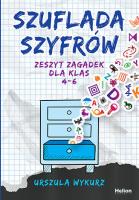 Szuflada szyfrów. Zeszyt zagadek dla klas 4-6. Autor: Wykurz Urszula. SmakLiter.pl Okładka książki Szuflada szyfrów. Zeszyt zagadek dla klas 4-6