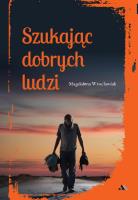 Szukając dobrych ludzi. Autor: Wrocławiak Magdalena. SmakLiter.pl Okładka książki Szukając dobrych ludzi