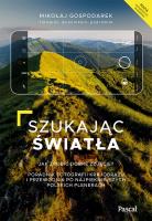 Szukając światła. Jak zrobić dobre zdjęcie? - uszkodzone. Autor: Mikołaj Gospodarek. SmakLiter.pl Okładka książki Szukając światła. Jak zrobić dobre zdjęcie? - uszkodzone