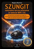 Okładka książki Szungit naturalna tarcza ochronna w świecie WiFi i 5G. Jak zabezpieczyć ciało, energię i otoczenie przed promieniowaniem elektromagnetycznym