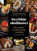 Szybkie słodkości. 106 przepisów na ciasta, desery i lunchboxy od 3 do 30 minut - uszkodzone. Autor: Katarzyna Gintrowska. SmakLiter.pl Okładka książki Szybkie słodkości. 106 przepisów na ciasta, desery i lunchboxy od 3 do 30 minut - uszkodzone