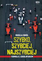 Szybko, szybciej, najszybciej. Formuła 1 Sokolim Okiem. Autor: Mikołaj Sokół. SmakLiter.pl Okładka książki Szybko, szybciej, najszybciej. Formuła 1 Sokolim Okiem
