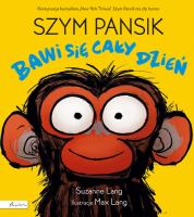 Szym Pansik bawi się cały dzień. Autor: Lang Suzanne. SmakLiter.pl Okładka książki Szym Pansik bawi się cały dzień
