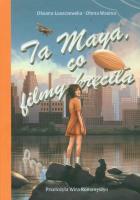 Ta Maya, co filmy kręciła. Autor: Oksana Łuszczewska. SmakLiter.pl Okładka książki Ta Maya, co filmy kręciła