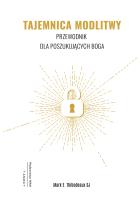 Tajemnica Modlitwy. Autor: Mark E. Thibodeaux SJ. SmakLiter.pl Okładka książki Tajemnica Modlitwy