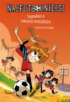 Tajemnica orlego wzgórza. Najfutbolniejsi wyd. 2025. Autor: Santiago Roberto. SmakLiter.pl Okładka książki Tajemnica orlego wzgórza. Najfutbolniejsi wyd. 2025