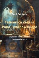 Tajemnica Zegara Pana Twardowskiego. Autor: Conteur Paul. SmakLiter.pl Okładka książki Tajemnica Zegara Pana Twardowskiego