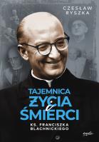Tajemnica życia i śmierci ks. Franciszka Blachnickiego. Autor: Czesław Ryszka. SmakLiter.pl Okładka książki Tajemnica życia i śmierci ks. Franciszka Blachnickiego