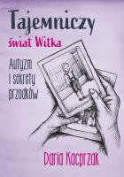 Okładka książki Tajemniczy świat Witka. Autyzm i sekrety przodków