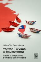 Tajwan - wyspa w oku cyklonu. Walka o przyszłość demokracji na świecie. Autor: Kristoffer Rønneberg. SmakLiter.pl Okładka książki Tajwan - wyspa w oku cyklonu. Walka o przyszłość demokracji na świecie