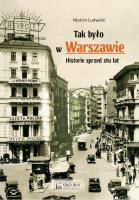 Tak było w Warszawie. Historie sprzed stu lat. Autor: Ludwicki Marcin. SmakLiter.pl Okładka książki Tak było w Warszawie. Historie sprzed stu lat
