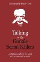 Talking with Female Serial Killers. A chilling study of the most evil women in the world wer. angielska. Autor: CHRISTOPHER BERRY-DEE. SmakLiter.pl Okładka książki Talking with Female Serial Killers. A chilling study of the most evil women in the world wer. angielska