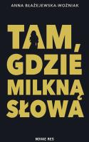 Tam, gdzie milkną słowa. Autor: Błażejewska Anna. SmakLiter.pl Okładka książki Tam, gdzie milkną słowa