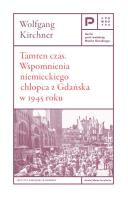 Tamten czas. Wspomnienia niemieckiego chłopca z Gdańska w 1945 roku. Autor: Kirchner Wolfgang. SmakLiter.pl Okładka książki Tamten czas. Wspomnienia niemieckiego chłopca z Gdańska w 1945 roku