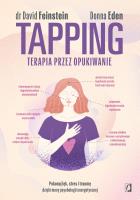 Tapping. Terapia przez opukiwanie. Pokonaj lęk, stres i traumę dzięki mocy psychologii energetycznej. Autor: Opracowanie zbiorowe. SmakLiter.pl Okładka książki Tapping. Terapia przez opukiwanie. Pokonaj lęk, stres i traumę dzięki mocy psychologii energetycznej