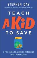 Okładka książki Teach a Kid to Save: A Fun, Hands-On Approach to Building Smart Money Habits
