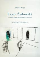 Teatr Żydowski im. Estery Rachel i Idy Kamińskich w Warszawie. Opowieść zespołu aktorskiego. Biografia instytucji. Autor: Bryś Marta. SmakLiter.pl Okładka książki Teatr Żydowski im. Estery Rachel i Idy Kamińskich w Warszawie. Opowieść zespołu aktorskiego. Biografia instytucji