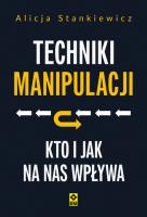 Okładka książki Techniki manipulacji. Kto i jak na nas wpływa
