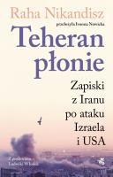 Okładka książki Teheran płonie. Zapiski z Iranu po ataku Izraela i USA