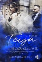 Teija 2. Krótko i nieszczęśliwie. Autor: Claire Alexandra. SmakLiter.pl Okładka książki Teija 2. Krótko i nieszczęśliwie