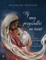 Tej nocy przyszedłeś na świat. Autor: Paterson Katherine. SmakLiter.pl Okładka książki Tej nocy przyszedłeś na świat
