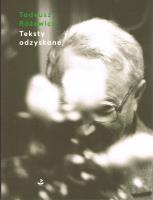 Teksty odzyskane. Autor: Różewicz Tadeusz. SmakLiter.pl Okładka książki Teksty odzyskane