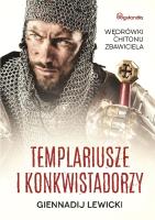 Templariusze i konkwistadorzy. Autor: Giennadij Lewicki. SmakLiter.pl Okładka książki Templariusze i konkwistadorzy