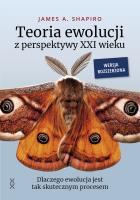 Teoria ewolucji z perspektywy XXI wieku. Dlaczego ewolucja jest tak skutecznym procesem. Wersja rozszerzona. Autor: James A. Shapiro. SmakLiter.pl Okładka książki Teoria ewolucji z perspektywy XXI wieku. Dlaczego ewolucja jest tak skutecznym procesem. Wersja rozszerzona