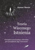 Teoria wiecznego istnienia. Autor: Mazur Janusz. SmakLiter.pl Okładka książki Teoria wiecznego istnienia