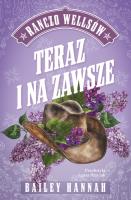 Teraz i na zawsze.. Autor: Bailey Hannah. SmakLiter.pl Okładka książki Teraz i na zawsze.