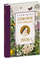 Terminarz 2026 Zdrowie ze św. Hildegardą. Autor: Opracowanie zbiorowe. SmakLiter.pl Okładka książki Terminarz 2026 Zdrowie ze św. Hildegardą