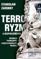 Terroryzm a bezpieczeństwo Republiki Francuskiej i Rzeczypospolitej Polskiej. Autor: Zarobny Stanisław. SmakLiter.pl Okładka książki Terroryzm a bezpieczeństwo Republiki Francuskiej i Rzeczypospolitej Polskiej