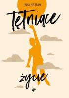 Tętniące życie. Autor: Kim Ae-ran. SmakLiter.pl Okładka książki Tętniące życie