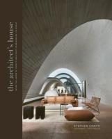 The Architect's. House Inside the homes of 20 architects from around the world wer. angielska. Autor: Stephen Crafti. SmakLiter.pl Okładka książki The Architect's. House Inside the homes of 20 architects from around the world wer. angielska