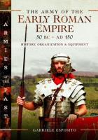 Okładka książki The Army of the Early Roman Empire 30 BC-AD 180 History, Organization and Equipment