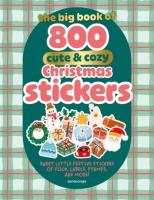 Okładka książki The Big Book of 800 Cute & Cozy Christmas Stickers: Sweet Little Festive Stickers of Food, Labels, Stamps, and More!