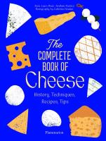 The complete cook of cheese. History, techniques, recipes, tips wer. angielska. Autor: Mathieu Plantive, Anne-Laure Pham. SmakLiter.pl Okładka książki The complete cook of cheese. History, techniques, recipes, tips wer. angielska